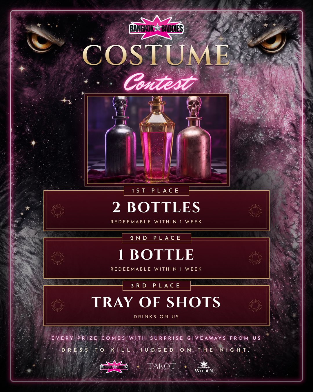 Costume contest: 1st place 2 bottles, 2nd place 1 bottle, both redeemable within 1 week; 3rd place a tray of shots